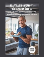 Krafttraining Workouts Für Senioren Über 60: Übungen zur Verbesserung des Gleichgewichts, zur Steigerung der Stabilität und zur Förderung eines längeren Lebens für ein aktives Leben (German Edition) B0FMYQTNB8 Book Cover