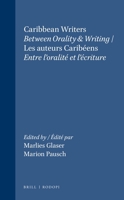 Caribbean Writers / Les Auteurs Carib�ens: Between Orality & Writing / Entre l'Oralit� Et l'�criture 9051837356 Book Cover