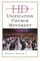 Historical Dictionary of the Unification Church Movement (Historical Dictionaries of Religions, Philosophies, and Movements Series) B0GTNGLC58 Book Cover