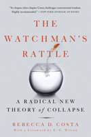 The Watchman's Rattle: A New Way to Understand Complexity, Collapse, and Correction 1593156863 Book Cover