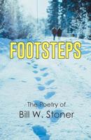 Footsteps: The Poetry of Bill W. Stoner 1490874380 Book Cover