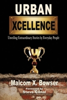 Urban Xcellence: Unveiling Extraordinary Stories by Everyday People 0977235750 Book Cover
