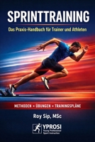 SPRINTTRAINING – DAS PRAXIS-HANDBUCH FÜR TRAINER UND ATHLETEN: Technik • Kraft • Plyometrie • Trainingsprogramme (German Edition) B0GSMSKYLY Book Cover