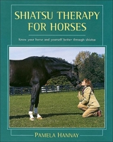 Shiatsu Therapy for Horses: Know Your Horse and Yourself Better Through Shiatsu 0851318479 Book Cover