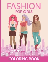 Fashion Coloring Book For Girls: A Coloring Book for Girls with Cute and Fashion Style Gorgeous Designs pages in Adorable Outfits, for all ages Girls, Kids, and Teens B08VMBRTQZ Book Cover