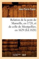 Relation de La Peste de Marseille, En 1720, Et de Celle de Montpellier, En 1629; (A0/00d.1820) 2012623638 Book Cover