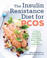 The Insulin Resistance Diet for PCOS: A 4-Week Meal Plan and Cookbook to Lose Weight, Boost Fertility, and Fight Inflammation 1623159024 Book Cover
