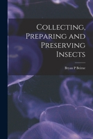 Collecting, Preparing and Preserving Insects 1014683300 Book Cover