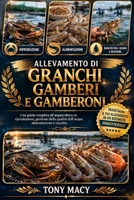 ALLEVAMENTO DI GRANCHI, GAMBERI E GAMBERONI: Una guida completa all’acquacoltura su riproduzione, gestione della qualità dell’acqua, alimentazione e raccolta. (Italian Edition) B0H2J1NWRH Book Cover
