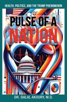 Pulse of a Nation: Health, Politics and the Trump Phenomenon 1637926715 Book Cover