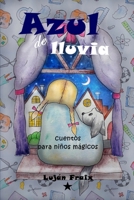 Azul de lluvia: Cuentos para niños mágicos B084DGQ641 Book Cover