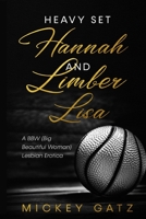 Heavy Set Hannah and Limber Lisa: A BBW (Big Beautiful Woman) Lesbian Erotica B0939XCRS6 Book Cover