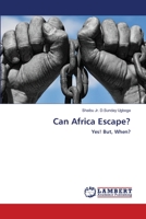 Can Africa Escape?: Yes! But, When? 1500773891 Book Cover