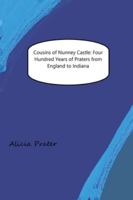 Cousins of Nunney Castle: Four Hundred Years of Praters from England to Indiana B0G4S6Q4NM Book Cover