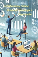 Collaborazione Online: Strumenti, Tecnologie e Opportunità (Italian Edition) B0F1DN9VQB Book Cover
