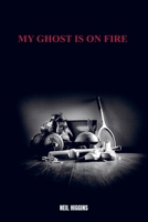 My Ghost Is On Fire 9403832754 Book Cover