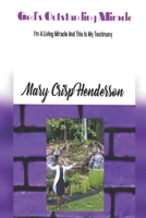 God's Outstanding Miracle: I'm A Living Miracle And This Is My Testimony 1670889327 Book Cover