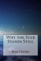 Why the Star Stands Still 1480175811 Book Cover