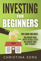 Investing for Beginners: 2 Manuscripts - Millionaire Mind: Invest in Real Estate and How to Budget 1535086602 Book Cover