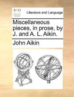 Miscellaneous Pieces in Prose 1508454752 Book Cover