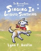 The Newman Tales, Vol 2: Singing in Liquid Sunshine 0997322799 Book Cover