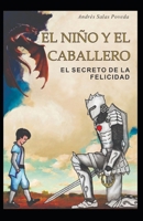 EL NIÑO Y EL CABALLERO: El secreto de la felicidad (Spanish Edition) B088YCVZ1X Book Cover