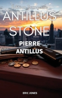 Pierre Antillus: Antillus Stone : Édition Française (French Edition) B0H4JV4B7S Book Cover