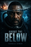 ABOVE THE BELOW: “Idris Elba Faces the Ultimate Ocean Survival: Trapped, Sinking, and Fighting for Life” B0H2T47V4B Book Cover