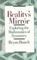 Reality's Mirror: Exploring the Mathematics of Symmetry (Wiley Science Edition) 0471501271 Book Cover