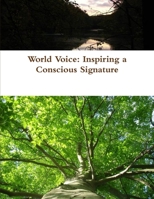 World Voice: Inspiring a Conscious Signature 0578050250 Book Cover