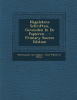 Nagelatene Schriften, Gevonden In De Papieren... 1021769932 Book Cover