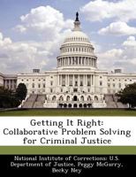 Getting It Right: Collaborative Problem Solving for Criminal Justice 124985332X Book Cover