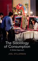 The Sociology of Consumption: A Global Approach 0745661289 Book Cover