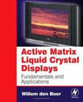 Active Matrix Liquid Crystal Displays: Fundamentals and Applications 0750678135 Book Cover