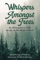 Whispers Amongst the Trees: An Introspective Look at Life on the Oregon Coast 1960120093 Book Cover