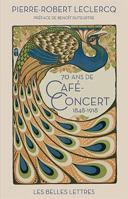 Soixante-Dix ANS de Cafe-Concert (1848-1918) 2251444866 Book Cover