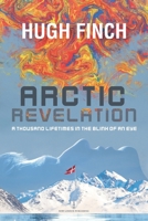 ARCTIC REVELATION: A Thousand Lifetimes in the Blink of An Eye B0CGTKVXMR Book Cover
