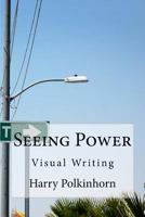 Seeing Power: Visual Writing 1979182299 Book Cover
