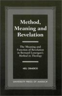 Method, Meaning and Revelation: The Meaning and Function of Revelation in Bernard Lonergan's Method in Theology 0761817522 Book Cover