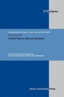 A Brief Time to Discuss America: Der Ausbruch Des Ersten Weltkrieges Im Urteil Amerikanischer Politiker Und Intellektueller 3899714377 Book Cover