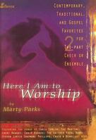 Here I Am to Worship: Contemporary, Traditional, and Gospel Favorites for Two-Part Choir or Ensemble 0834172062 Book Cover