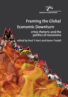Framing the Global Economic Downturn: Crisis rhetoric and the politics of recessions 1921666048 Book Cover
