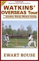 Watkins' Overseas Tour: Another Sticky Wicket Inning, a Cricket Novel, New Edition 1523208198 Book Cover