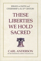 These Liberties We Hold Sacred: Essays on Our Right to Practice Our Faith 0757005047 Book Cover