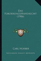 Das Forderungspfandrecht (1906) 1160361533 Book Cover