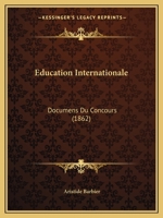 Education Internationale: Documens Du Concours (1862) 1160775486 Book Cover