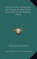 Letters Frae Saunders McTavish to His Guid-Brither in the Kintra 1436884683 Book Cover