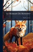 Le Roman De Renard (French Edition) 1024465330 Book Cover