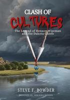 Clash of Cultures, The Legend of Henson Wiseman and the Dakota Chiefs: The Uprising and Life on the Frontier 1965714013 Book Cover