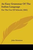 An Easy Grammar Of The Italian Language: For The Use Of Schools 1436769337 Book Cover